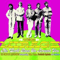 The Mirage - The World Goes On Around You: The Complete Recordings