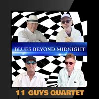 11 Guys Quartet - Blues Beyond Midnight