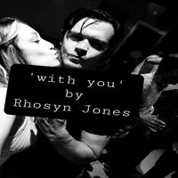 Rhosyn Jones - With You