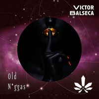 Victor Balseca - Old Niggas (Explicit)
