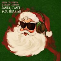 Kelly Clarkson & Ariana Grande - Santa, Can’t You Hear Me