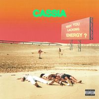 Cassia - Why You Lacking Energy? (Explicit)