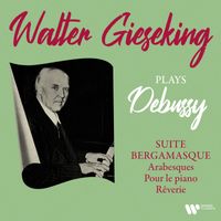 Walter Gieseking - Debussy: Suite bergamasque, Arabesques, Pour le piano & Rêverie