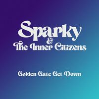 Sparky & The Inner Citizens - Golden Gate Get Down