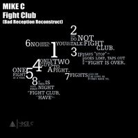 Mike C - Fight Club (Bad Reception Reconstruct)