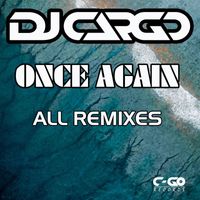 Dj Cargo - Once Again (All Remixes)