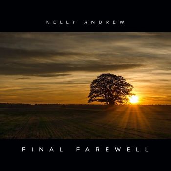 Kelly Andrew - Final Farewell