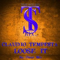 Claudio Tempesta - LOOSE IT (Nu-Disco Mix)