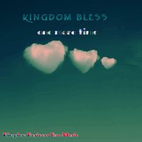 Kingdom Bless - one more time