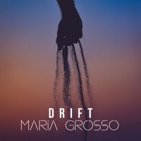 Maria Grosso - Drift
