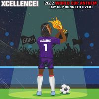 Xcellence! - 2022 World Cup (My Cup Runneth Over) (Remastered)