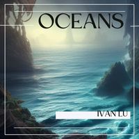 Ivan Lu - Oceans (Explicit)