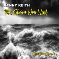 Kenny Keith - This Storm Won't Last