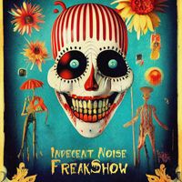 Indecent Noise - Freakshow (Warsaw 3.0)