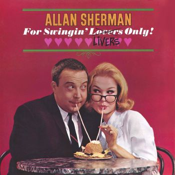 Allan Sherman - For Swinging Livers Only (Funny For Swinging Lovers Only)