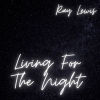 Ray Lewis - Living for the Night