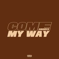 Amar2x - Come My Way (Explicit)