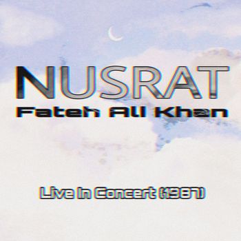 Nusrat Fateh Ali Khan - Nusrat Live in Concert (1987)