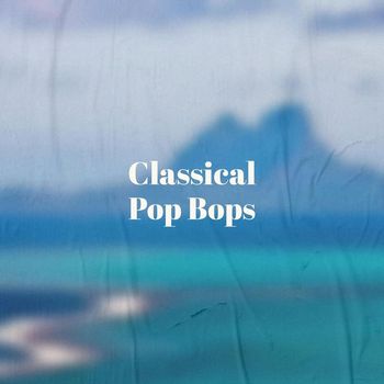Various Artists - Classical Pop Bops