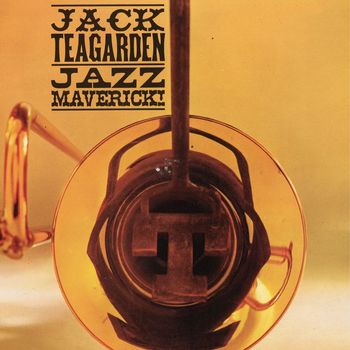 Jack Teagarden - Jazz Maverick