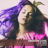 Lil Lindom - Groovie Love (Lil Mix)