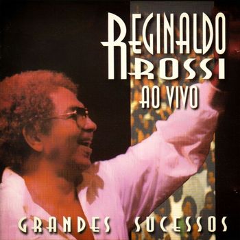 Reginaldo Rossi - Grandes Sucessos (Ao Vivo)