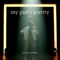 Diana Ezerex - My Past's Gravity (Live)