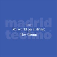 Tadeo - My World on a String / The Stomp