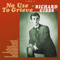 Richard Gibbs - No Use to Grieve