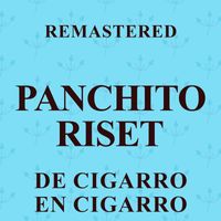 Panchito Riset - De cigarro en cigarro (Remastered)