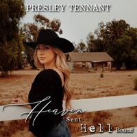 Presley Tennant - Heaven Sent Hell Bound