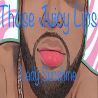 Lady Sunshine - Those Juicy Lips