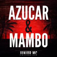 Junior M.C. - Azucar & Mambo