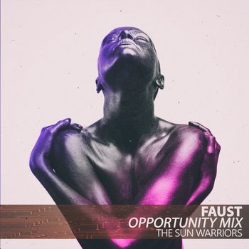 The Sun Warriors - Faust (Opportunity Mix)