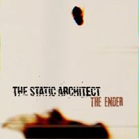 The Static Architect - The Ender (Explicit)