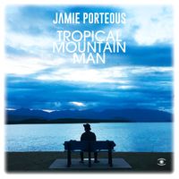 Jamie Porteous - Tropical Mountain Man