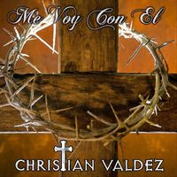 Christian Valdez - Me Voy Con El