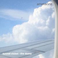 Amelianne - Tunnel Vision (Demo) (Explicit)
