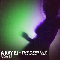 A Kay Bj - A Kay Bj (The Deep Mix)