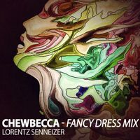 Lorentz Senneizer - Chewbecca (Fancy Dress Mix)