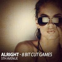 5th Avenue - Alright (8 Bit Cut Games)