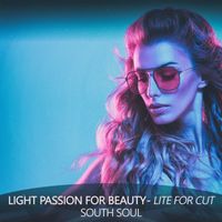 SOUTH SOUL - Light Passion for Beauty (Lite for Cut Mix)