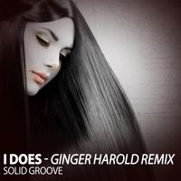 Solid Groove - I Does (Ginger Harold Remix)