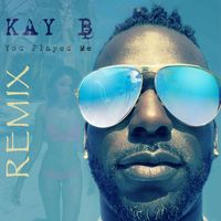 Kay B - You Played Me (Remix)