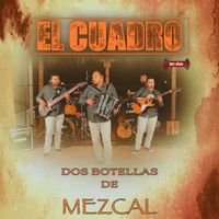 El Cuadro - Dos Botellas De Mezcal (En Vivo)