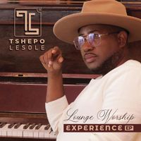 Tshepo Lesole - Lounge Worship Experience
