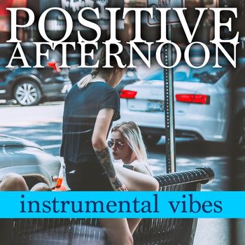 Various Artists - Positive Afternoon (Instrumental Vibes)