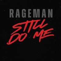 Rageman - Still Do Me (Explicit)