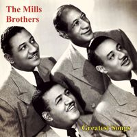 The Mills Brothers - Greatest Songs