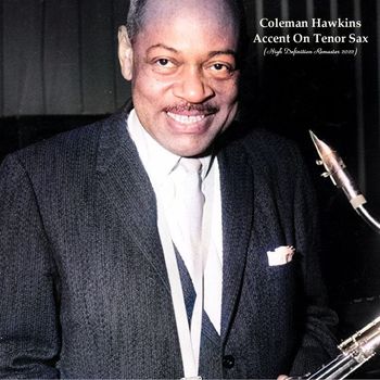 Coleman Hawkins - Accent On Tenor Sax (High Definition Remaster 2022)